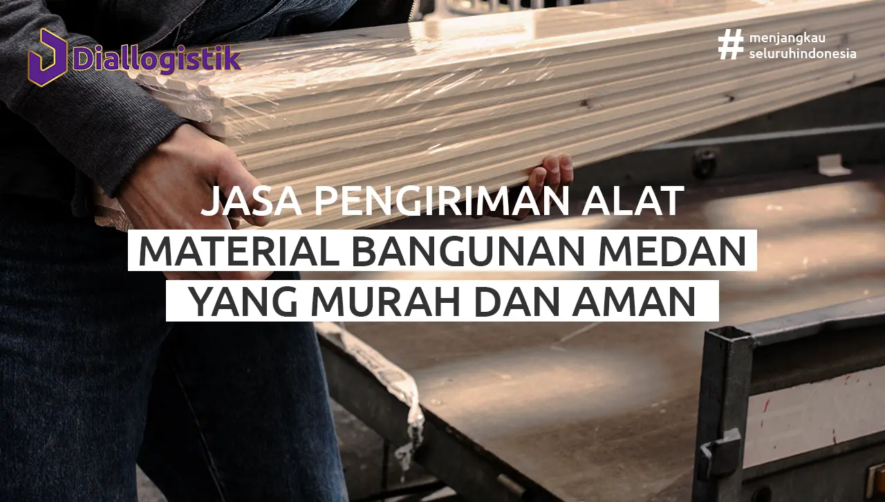 jasa pengiriman alat material bangunan medan
